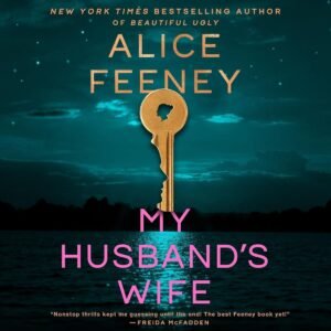 A dramatic teal night sky book cover for “My Husband's Wife” by Alice Feeney, showing a golden key silhouette with bold pink title lettering.